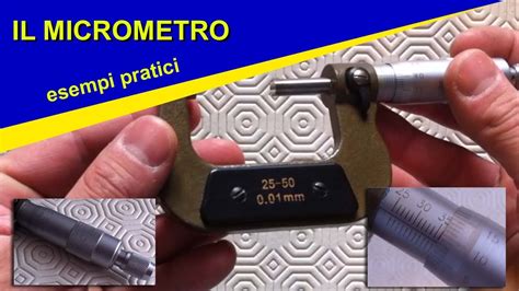 Il Micrometro Per Esterni Come Usarlo Ed Esempi Pratici Youtube