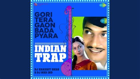 Gori Tera Gaon Bada Pyara Indian Trap Youtube