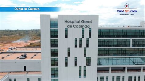 Novo Hospital Geral De Cabinda Oam Studios Youtube