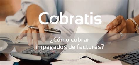 C Mo Cobrar Impagados De Facturas Gu A Pasos Y Consejos Cobratis