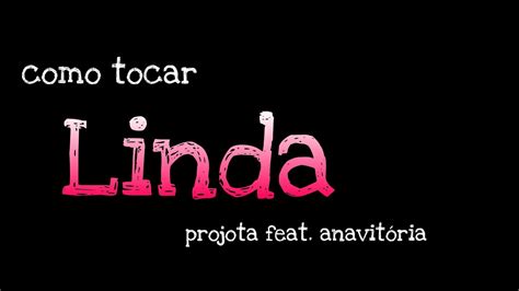 Como Tocar Linda Do Projota Feat Anavitoria Youtube