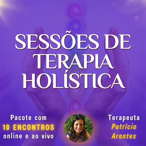 Sessões De Terapia Holística Pacote Com 10 Encontros