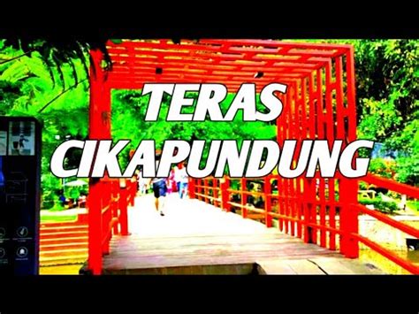 Wisata Gratis Bandung Teras Cikapundung Youtube