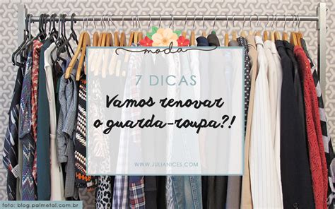 7 dicas para começar a renovar o seu guarda roupa Julianices por