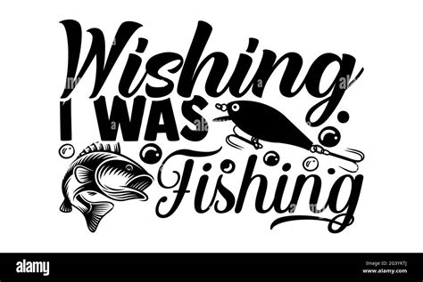 Wishing I Was Fishing Fishing T Shirts Design Hand Drawn Lettering