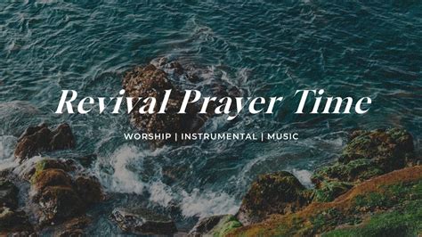 Revival Prayer Time Soaking Worship Music Into Heavenly Sounds