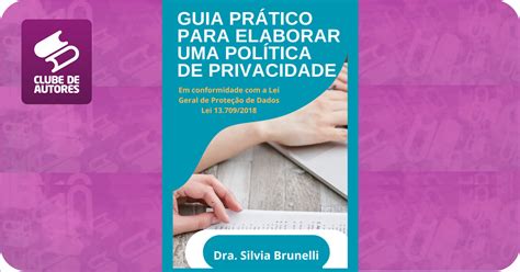 Guia Prático para Elaboração de uma Política de Privacidade por Silvia