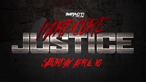 Impact Wrestling Hardcore Justice Match Card Results Tna Ppv