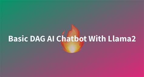 Basic Dag Ai Chatbot With Llama A Hugging Face Space By Moonjunho