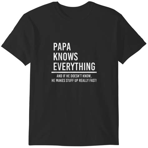 Mens Papa Knows Everything T Shirts Sold By Anastasiya Bazhenova Sku