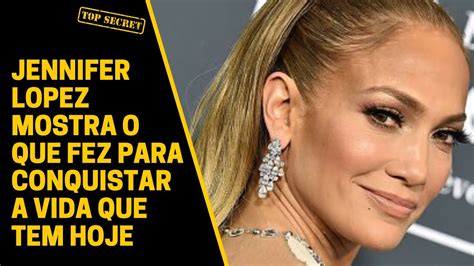 Jennifer Lopez Mostra O Que Fez Para Conquistar A Vida Que Tem Hoje