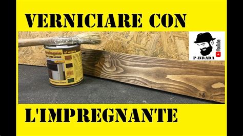 Come Verniciare Il Legno Con L Impregnante Fai Da Te Youtube