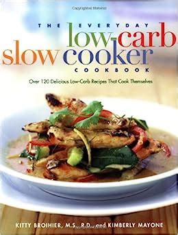 The Everyday Low-Carb Slow Cooker Cookbook: Over 120 Delicious Low-Carb ...