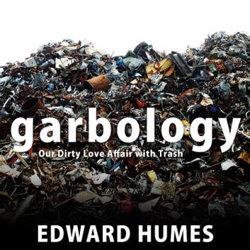 Garbology Audiobook by Edward Humes | Rakuten Kobo United States