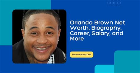 Orlando Brown Net Worth 2023 Bio Career Salary And More