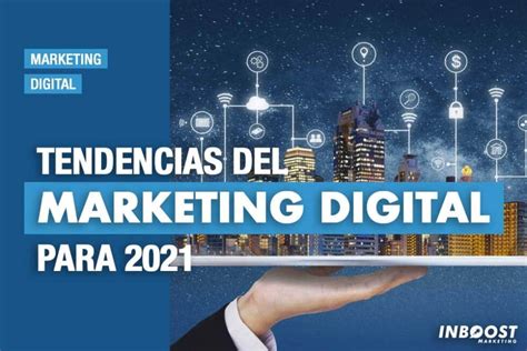 Tendencias De Marketing Digital Para 2021 Inboost Marketing