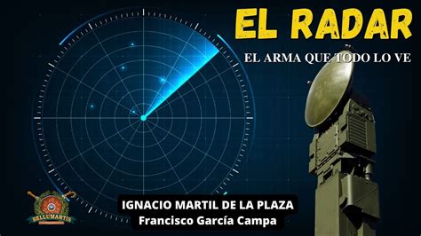 Historia Del Radar El Arma Que Todo Lo Ve Ignacio Martil Youtube