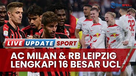 Daftar 16 Besar Liga Champions 2022 2023 Ac Milan And Rb Leipzig Tim