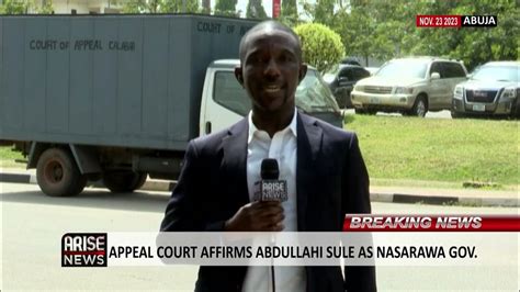 Appeal Court Affirms Abdullahi Sule As Nasarawa Governor Youtube