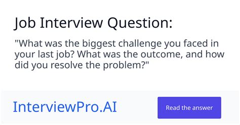 How To Answer What Was The Biggest Challenge You Faced In Your Last Job