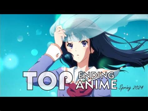 Top Anime Endings Spring 2024 Final Ver YouTube