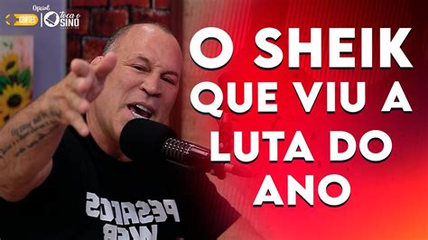 O Sheik Que Viu A Luta Do Ano Podcast Cortes