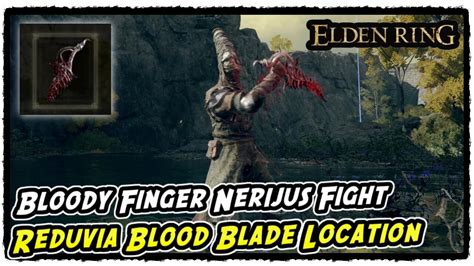 Reduvia Blood Blade Location In Elden Ring Bloody Finger Nerijus Boss