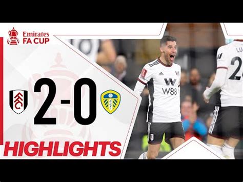 Fa Cup Th Round Highlights Fulham Leeds Astro Supersport Youtube