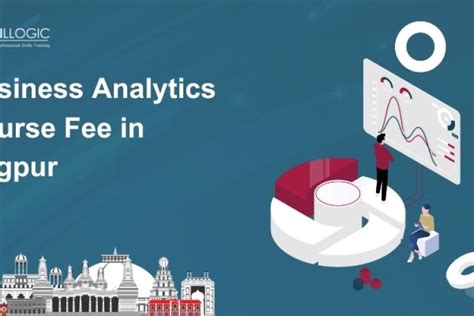 How Much Is The Business Analytics Course Fee In Nagpur Bangalore