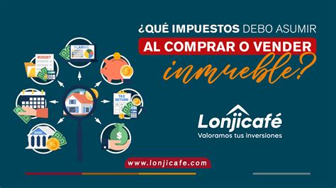 Qué impuestos debo asumir al comprar o vender un inmueble Lonjicafé