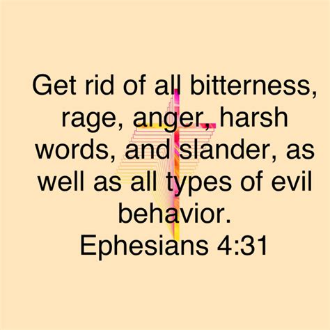 Ephesians 4 31 Get Rid Of All Bitterness Rage Anger Harsh Words And