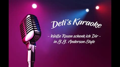 Weiße Rosen schenk ich Dir G G Anderson Karaoke YouTube