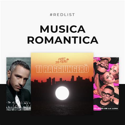 Canzoni Romantiche Italiane Musica Romantica Piu Ascoltata Playlist