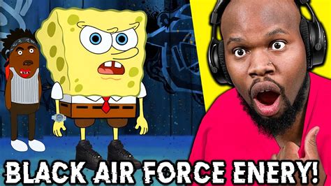 Spongebob Snapped Black Air Force Energy Feat Squidward [reaction] Youtube