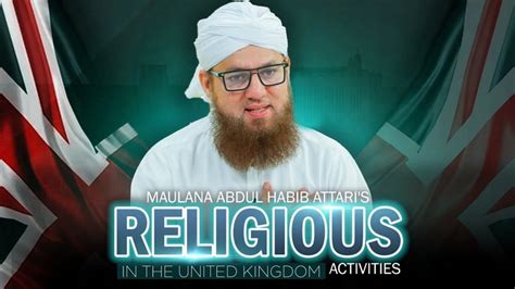 Maulana Abdul Habib Attaris Religious In The United Kingdom Activities