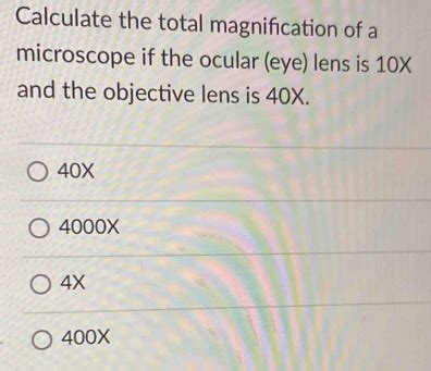 Solved Calculate The Total Magnification Of A Microscope If The Ocular