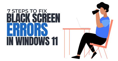 7 Steps To Fix Black Screen Errors In Windows 11