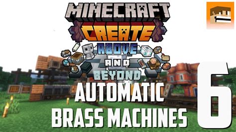 Minecraft Create Above And Beyond Episode Automatic Brass Machines