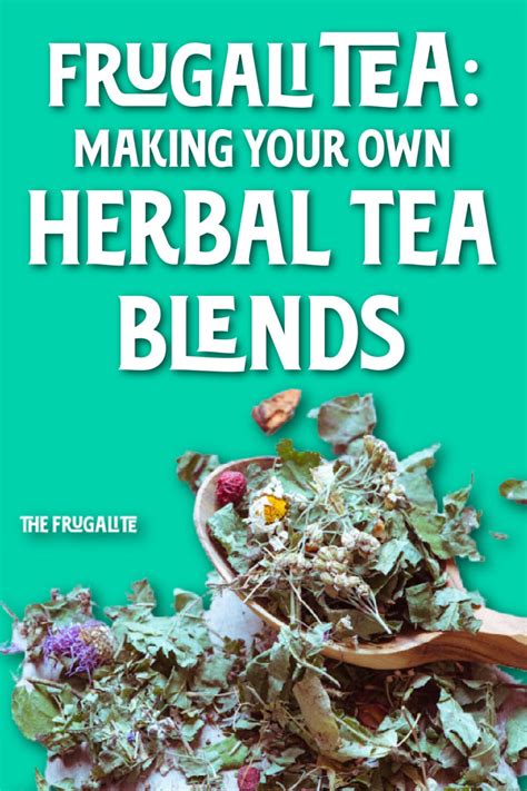 Frugalitea Making Your Own Herbal Tea Blends The Frugalite