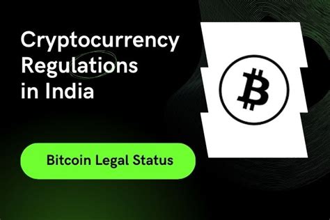 Cryptocurrency Regulations In India Bitcoin Legal Status