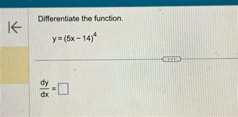 Solved Differentiate The Function Y 5x−14 4 Dxdy