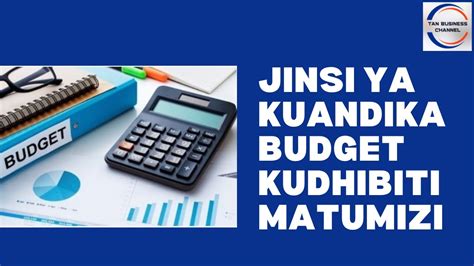 Jinsi Ya Kutengeneza Budget Kudhibiti Matumizi Ya Fedha Za Biashara