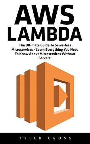 Aws Lambda The Ultimate Guide To Serverless Microservices Learn