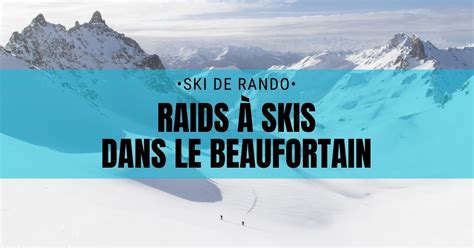 Ski De Rando Raids Skis Dans Le Beaufortain