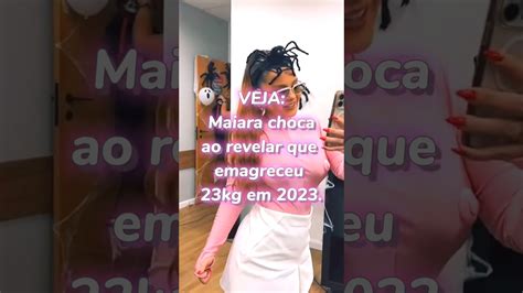 Veja Maiara Choca Ao Revelar Que Emagreceu 23kg Em 2023 Maiara