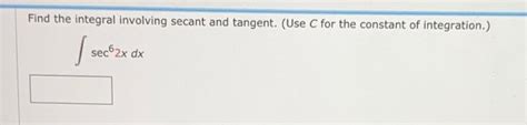 Solved Find the integral involving secant and tangent. (Use | Chegg.com