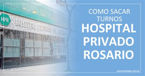 Hospital Privado Rosario C Mo Sacar Turnos Online Whatsapp Tel Fono