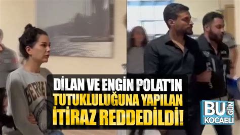 Dilan ve Engin Polat ın tutukluluğuna yapılan itiraz reddedildi