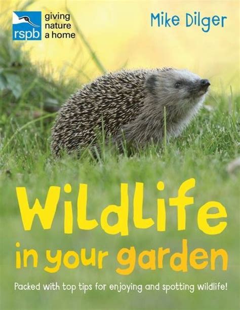 RSPB Wildlife in Your Garden: Packed with Top Tips for Enjoying and ...