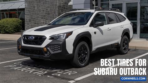 Top 10 Best Tires For Subaru Outback 2024 Tire Test